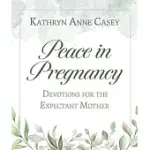 PEACE IN PREGNANCY: DEVOTIONS FOR THE EXPECTANT MOTHER