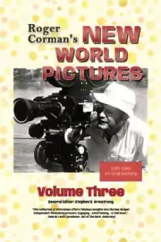 Roger Corman's New World Pictures (1970-1983): An Oral History, Volume 3