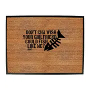 Fishing Dw Dont Cha Wish Your Girlfriend Could Fish - Funny Novelty Doormat Man Cave Floor mat