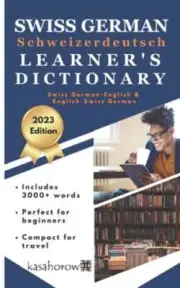 Schweizerdeutsch Learner's Dictionary: Schweizerdeutsch-English, English: New