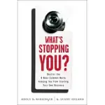 WHAT’S STOPPING YOU?: SHATTER THE 9 MOST COMMON MYTHS KEEPING YOU FROM STARTING YOUR OWN BUSINESS
