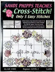 My Gift Cross Stitch Leaflet Sandi Phipps Beginner Level 2 #1006