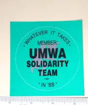 Coal Mining Sticker Member UMWA Solidarity Team Whatever It Takes in '88