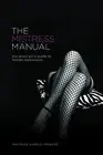The Mistress Manual The Good Girl's Gui Mistress Lorelei Powers Paperback