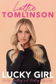 Lucky Girl: Family, falling and finding my way by Lottie Tomlinson (English) Pap