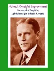Natural Eyesight Improvement Discovered and Taught by Ophthalmologist William H.