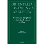 CENTRE AND PERIPHERY WITHIN THE BORDERS OF ISLAM: PROCEEDINGS OF THE 23RD CONGRESS OF L’UNION EUROPEENNE DES ARABISANTS ET ISLAMISANTS