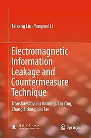 Electromagnetic Information Leakage and Countermeasure Technique: Translated by Liu Jinming, Liu Ying, Zhang Zidong, Liu Tao