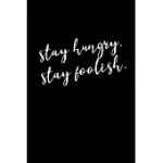 STAY HUNGRY, STAY FOOLISH.: BLACK PAPER JOURNAL - NOTEBOOK - PLANNER FOR USE WITH GEL PENS - REVERSE COLOR JOURNAL WITH BLACK PAGES - BLACKOUT JOU