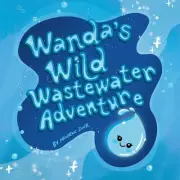 Wanda's Wild Wastewater Adventure by Minhduc Dinh Paperback Book
