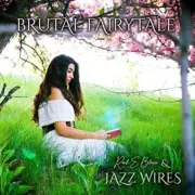 Raul E. Blanco & Jazz Wires - 'Brutal Fairytale' (2020, CD) **FREE SHIPPING**