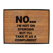 Gym Swps No Im Not On Steroids But Compliment - Funny Novelty Doormat Man Cave Floor mat