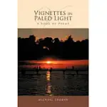 VIGNETTES IN PALED LIGHT: A BOOK OF POEMS