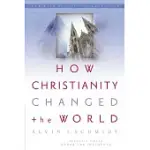 HOW CHRISTIANITY CHANGED THE WORLD: FORMERLY TITLED UNDER THE INFLUENCE