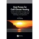 HEAT PUMPS FOR COLD CLIMATE HEATING: VARIABLE VOLUME RATIO TWO-STAGE VAPOR COMPRESSION AIR SOURCE HEAT PUMP TECHNOLOGY AND APPLICATIONS