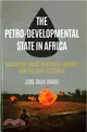 The Petro-developmental State in Africa ― Making Oil Work in Angola, Nigeria and the Gulf of Guinea