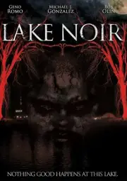 Lake Noir: Nothing Good Happens Here (DVD, 2013) Michael J. Gonzalez, Geno Romo