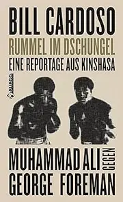 Rummel im Dschungel: Eine Reportage aus Kinshasa - Muhammad Ali gegen George Foreman (German Edition)
