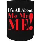Alcohol Stubby Holder - Its All About Me - Funny Novelty Birthday Gift Joke Beer Can Bottle