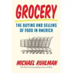 GROCERY: THE BUYING AND SELLING OF FOOD IN AMERICA