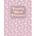 FAMILY MEAL PLANNER: SIMPLE ORGANIZER DIARY THAT WILL ALLOW YOU TO PLAN AN ANNUAL, WEEKLY FOOD LOGBOOK FOR BREAKFAST, LUNCH AND DINNER