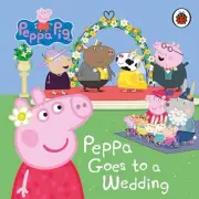 Peppa Pig: Peppa Goes to a Wedding by Peppa Pig Board Book Book