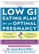 The Low GI Eating Plan for an Optimal Pregnancy ─ The Authoritative Science-Based Nutrition Guide for Mother and Baby