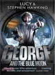 George and the Blue Moon (George's Secret Key to the Universe)