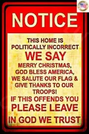 POLITICALLY INCORRECT! 8"x12" METAL SIGN USA MADE! MAN CAVE BAR SUPPORT TROOPS