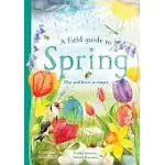 A FIELD GUIDE TO SPRING: PLAY AND LEARN IN NATURE