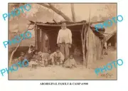 OLD ABORIGINAL 6 x 4 PHOTO FAMILY AT CAMP c1900