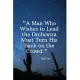 A Man Who Wishes to Lead the Orchestra Must Turn His Back on the Crowd - Jack Lee: Daily Motivation Quotes Journal for Work, School, and Personal Writ