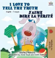 I Love to Tell the Truth J'aime dire la vrit: Bilingual French book for kids by