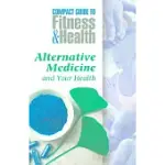 ALTERNATIVE MEDICINE AND YOUR HEALTH