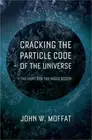 Cracking the Particle Code of the Universe (Hardback or Cased Book)