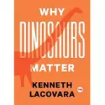WHY DINOSAURS MATTER