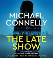 The Late Show by Michael Connelly: New Audiobook
