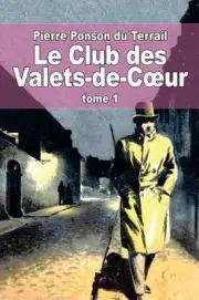 Le Club des Valets-de-Coeur: Tome 1 by Pierre Ponson Du Terrail (French) Paperba