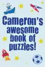 Cameron's Awesome Book Of Puzzles!: Children's puzzle book containing 20 unique