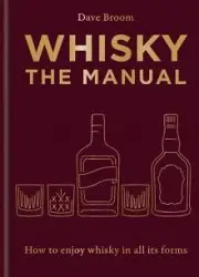 Whisky The Manual by Dave Broom NEW Hardback