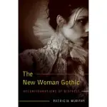 THE NEW WOMAN GOTHIC: RECONFIGURATIONS OF DISTRESS