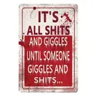 3x IT'S ALL SHITS GIGGLES UNTIL SOMEONE GIGGLES AND SHITS Tin Sign Rustic Look