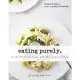 Eating Purely: More Than 100 All-Natural, Organic, Gluten-Free Recipes for a Healthy Life