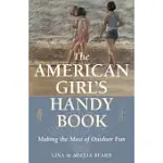 THE AMERICAN GIRL’S HANDY BOOK: MAKING THE MOST OF OUTDOOR FUN