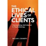 THE ETHICAL LIVES OF CLIENTS: TRANSCENDING SELF-INTEREST IN PSYCHOTHERAPY