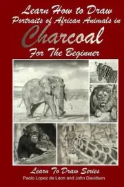 Learn How to Draw Portraits of African Animals in Charcoal For the Beginner by J