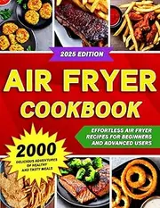 Air Fryer Cookbook: 2000 Mouthwatering Recipes of Healthy and Tasty Meals