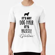 It's not dog hair, it's Aussie glitter Australian shepherd T-Shirt Made in Austr