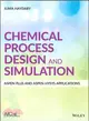 Chemical Process Design and Simulation ― Aspen Plus and Aspen Hysys Applications