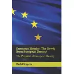 EUROPEAN IDENTITY: THE NEWLY BORN EUROPEAN DEMOS?: THE POTENTIAL OF EUROPEAN IDENTITY